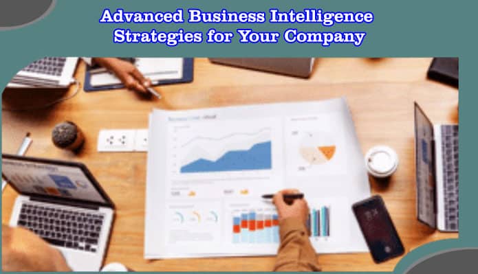 Advanced Business Intelligence Strategies for Your Company